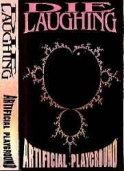 Die Laughing : Artificial Playground